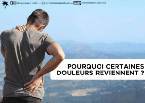 pourquoi certaines douleurs reviennent, chiropraxie