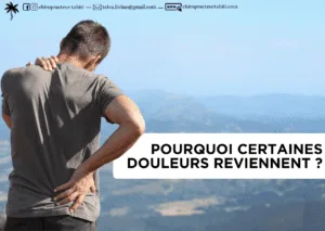 pourquoi certaines douleurs reviennent, chiropraxie
