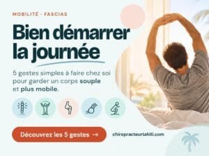 Bien démarrer la journée : 5 gestes de mobilité des fascias à faire chez soi, par votre chiropracteur à Tahiti